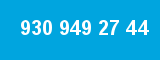 930 949 27 44